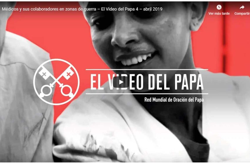El Video del Papa | Abril 2019