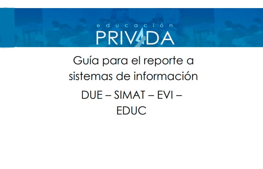 Guía para el reporte a sistemas de información DUE – SIMAT – EVI – EDUC