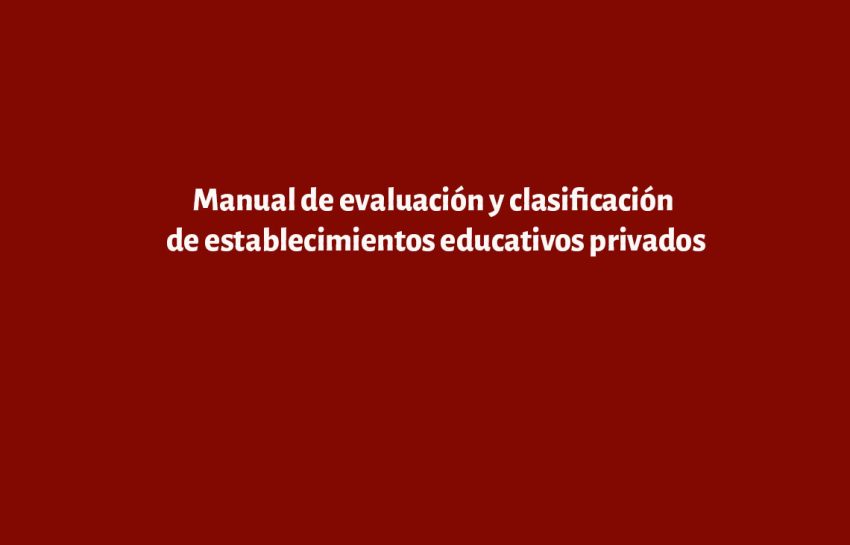 Manual de evaluación y clasificación de establecimientos educativos privados