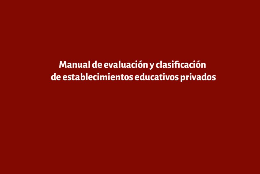 Manual de evaluación y clasificación de establecimientos educativos privados