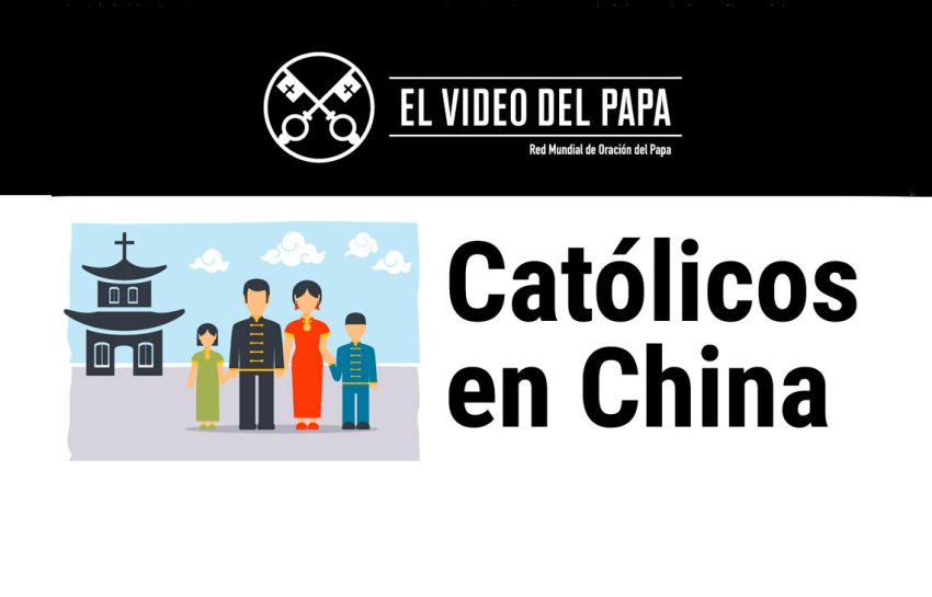 Los católicos en China – El Video del Papa 3 – Marzo 2020