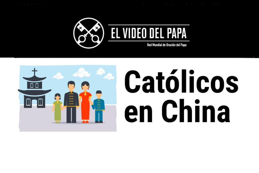 Los católicos en China – El Video del Papa 3 – Marzo 2020
