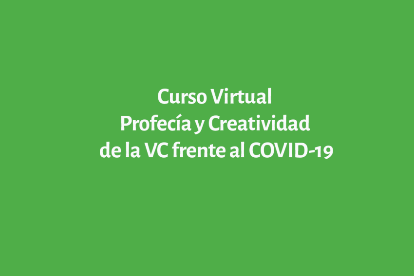 Curso Virtual Profecía y Creatividad de la VC frente al COVID-19