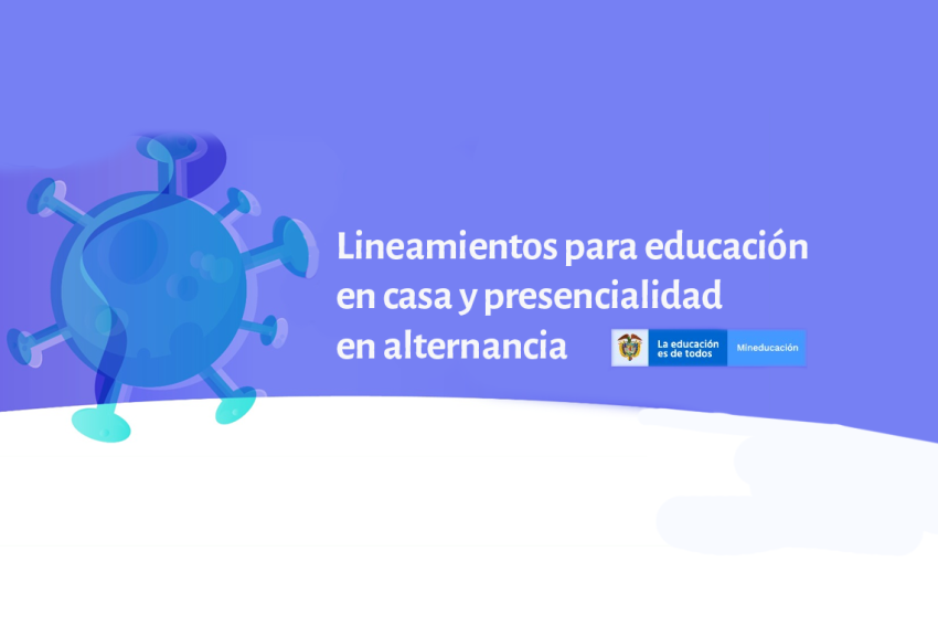 Ministerio de Educación emite lineamientos para educación en casa y presencialidad en alternancia