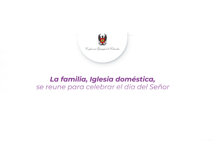 La familia, Iglesia doméstica,  se reune para celebrar el día del Señor